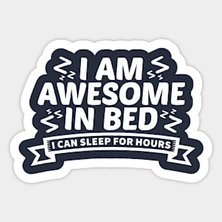 I am awesome in bed Sticker